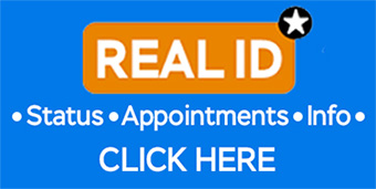 Real ID Status - Appointments - Info - Click Here